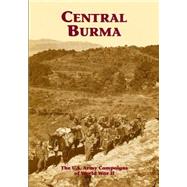 The U.s. Army Campaigns of World War II - Central Burma by U.s. Army Center of Military History, 9781505595468