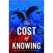 The Cost of Knowing by Morris, Brittney, 9781534445468