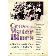 Cross the Water Blues by Wynn, Neil A., 9781604735468