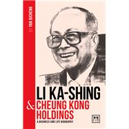 Li Ka-Shing and Cheung Kong Holdings A biography of one of China's greatest entrepreneurs by Qicheng, Yan, 9781912555468