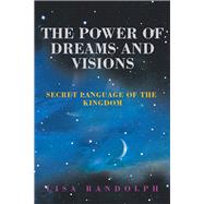 The Power of Dreams and Visions by Randolph, Lisa, 9781982235468