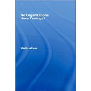 Do Organizations Have Feelings? by Albrow,Martin, 9780415115469