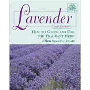 Lavender How to Grow and Use the Fragrant Herb by Platt, Ellen Spector,, 9780811735469