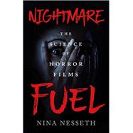 Nightmare Fuel by Nina Nesseth, 9781250375469