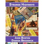 Strange Highways: Reading Science Fantasy, 1950-1967 by John Boston, 9781434445469