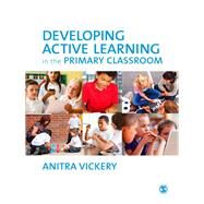 Developing Active Learning in the Primary Classroom by Vickery, Anitra; Ansell, Carrie (CON); Ansell, Keith (CON); Collier, Chris (CON); Digby, Rebecca (CON), 9781446255469