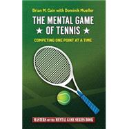The Mental Game of Tennis by Cain, Brian M.; Mueller, Dominik, 9781505585469