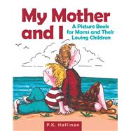 My Mother and I by Hallinan, P. K., 9781510745469