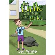 The Turtle at the Bottom of the Garden by White, Jer; Howie, Adam, 9781517775469
