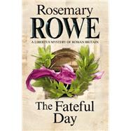 The Fateful Day by Rowe, Rosemary, 9781847515469