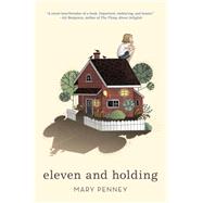 Eleven and Holding by Penney, Mary, 9780062405470