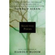 Selected Poems by Aiken, Conrad; Bloom, Harold, 9780195165470
