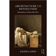 Architecture or Revolution by Lahiji, Nadir, 9780367425470