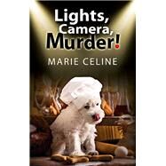 Lights, Camera, Murder! by Celine, Marie, 9780727885470