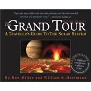 The Grand Tour: A Traveler's Guide To The Solar System by Miller, Ron, 9780761135470