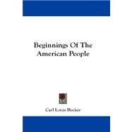 Beginnings of the American People by Becker, Carl Lotus, 9781432665470