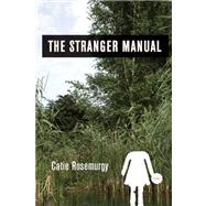 The Stranger Manual Poems by Rosemurgy, Catie, 9781555975470