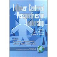 Follower-Centered Perspectives on Leadership : A Tribute to the Memory of James R. Meindl by Shamir, Boas, 9781593115470