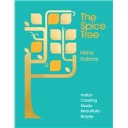 The Spice Tree Indian Cooking Made Beautifully Simple by Katona, Nisha, 9781785035470