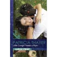 Little Cowgirl Needs a Mom by Thayer, Patricia, 9780263225471