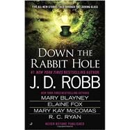 Down the Rabbit Hole by Robb, J. D.; Blayney, Mary; Fox, Elaine; McComas, Mary Kay; Ryan, R. C., 9780515155471