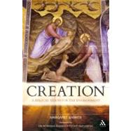 Creation A Biblical Vision for the Environment by Barker, Margaret, 9780567015471