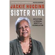 Sister Girl Reflections on Tiddaism, Identity and Reconciliation by Huggins, Jackie, 9780702265471