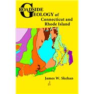 Roadside Geology of Connecticut and Rhode Island by Skehan, James W., 9780878425471