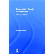 Translation Quality Assessment: Past and Present by Juliane House;, 9781138795471