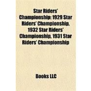 Star Riders' Championship : 1929 Star Riders' Championship, 1932 Star Riders' Championship, 1931 Star Riders' Championship by , 9781157295471