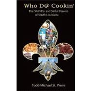 Who D@ Cookin' by St. Pierre, Todd-Michael; Walsh, Lori, 9781453685471