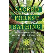 Sacred Forest Bathing by Ellen Dee Davidson, 9781591435471