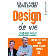 Design de vie : Faire le point sur sa vie et explorer les possibles by Bill Burnett; Dave Evans, 9782807315471