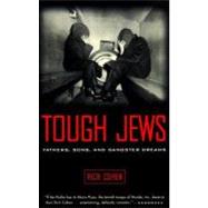 Tough Jews Fathers, Sons, and Gangster Dreams by Cohen, Rich, 9780375705472