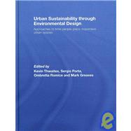 Urban Sustainability Through Environmental Design: Approaches to Time-People-Place Responsive Urban Spaces by Thwaites; Kevin, 9780415395472