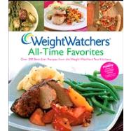 Weight Watchers All-Time Favorites: Over 200 Best- Ever Recipes from the Weight Watchers Test Kitchens by Weight Watchers International, 9780470435472