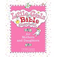 Little Girls Bible Storybook for Mothers and Daughters by Larsen, Carolyn; Turk, Caron, 9780801015472