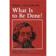 What Is to Be Done? by Chernyshevsky, Nikolai; Katz, Michael R.; Wagner, William G. (CON), 9780801495472
