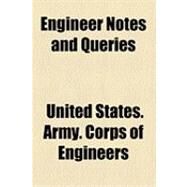 Engineer Notes and Queries by United States Army Corps of Engineers, 9781154525472