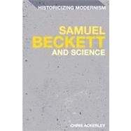 Samuel Beckett and Science by Ackerley, Chris; Tonning, Erik; Feldman, Matthew, 9781441175472