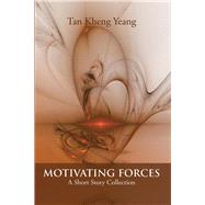 Motivating Forces by Yeang, Tan Kheng, 9781490755472
