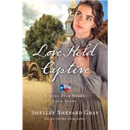 Love Held Captive by Gray, Shelley Shepard, 9780310345473