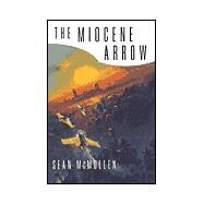 The Miocene Arrow by Sean McMullen, 9780312875473