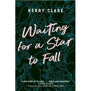 Waiting for a Star to Fall A Novel by Clare, Kerry, 9780385695473
