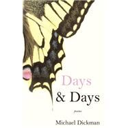 Days & Days Poems by DICKMAN, MICHAEL, 9780525655473