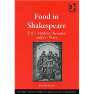 Food in Shakespeare: Early Modern Dietaries and the Plays by Fitzpatrick,Joan, 9780754655473