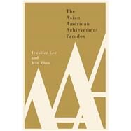 The Asian American Achievement Paradox by Lee, Jennifer; Zhou, Min, 9780871545473