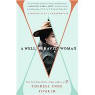 A Well-Behaved Woman by Fowler, Therese Anne, 9781250095473