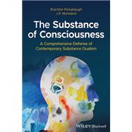 The Substance of Consciousness A Comprehensive Defense of Contemporary Substance Dualism by Rickabaugh, Brandon; Moreland, J. P., 9781394195473
