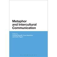 Metaphor and Intercultural Communication by Musolff, Andreas; MacArthur, Fiona; Pagani, Giulio, 9781441165473